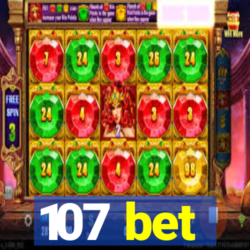 107 bet